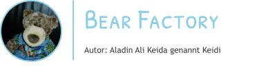 Bear Factory Autor: Aladin Ali Keida genannt Keidi