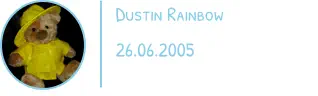 Dustin Rainbow 26.06.2005