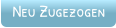 Neu Zugezogen