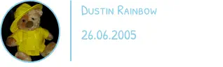 Dustin Rainbow 26.06.2005