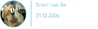 Scrat und Sid 31.12.2006
